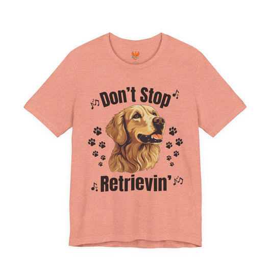 “Don’t Stop Retrievin’” Golden Retriever T-Shirt – Funny Dog Lover Tee