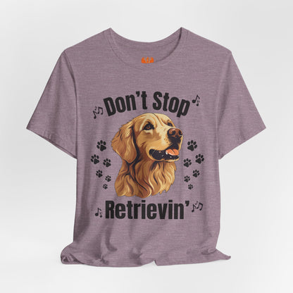 “Don’t Stop Retrievin’” Golden Retriever T-Shirt – Funny Dog Lover Tee