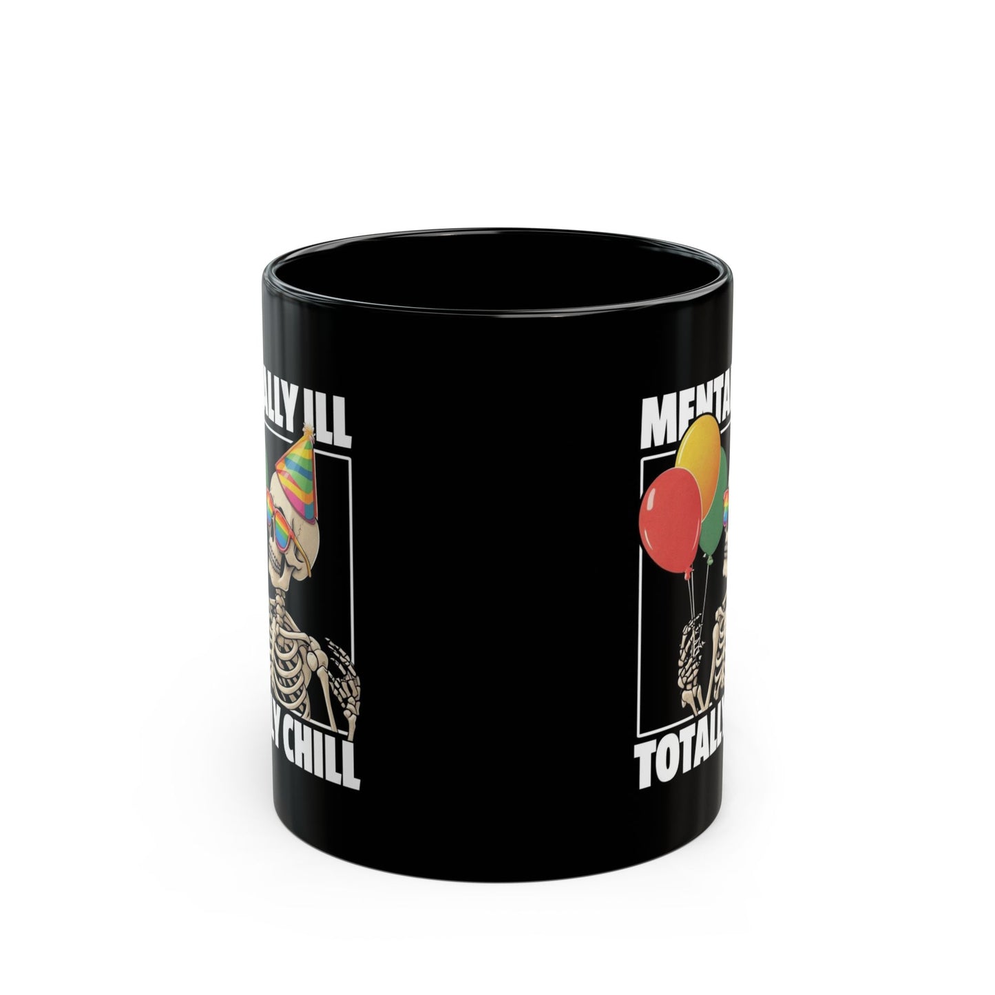 “Mentally Ill, Totally Chill” Skeleton Mug – 11oz & 15oz