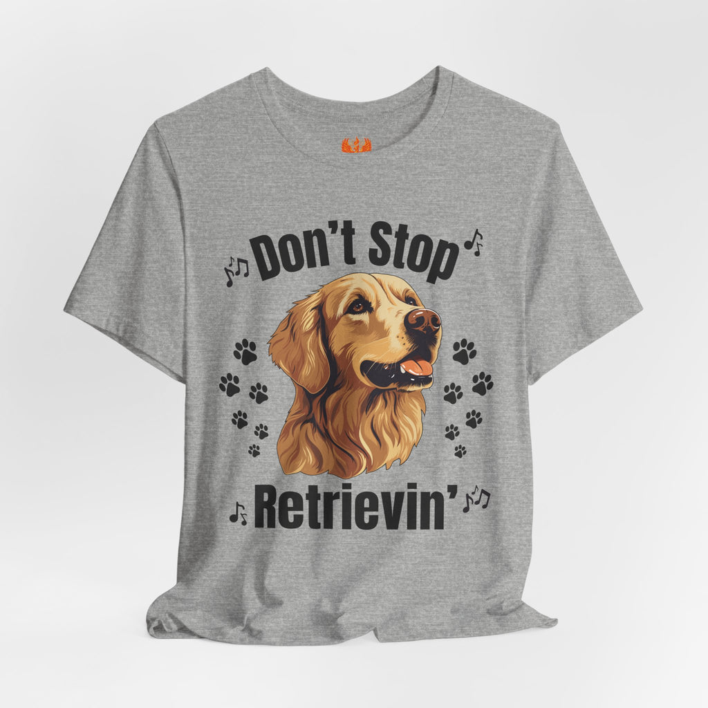 “Don’t Stop Retrievin’” Golden Retriever T-Shirt – Funny Dog Lover Tee