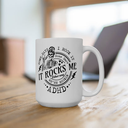 “Some Days I Rock It, Some Days It Rocks Me” ADHD Mug – 11oz & 15oz
