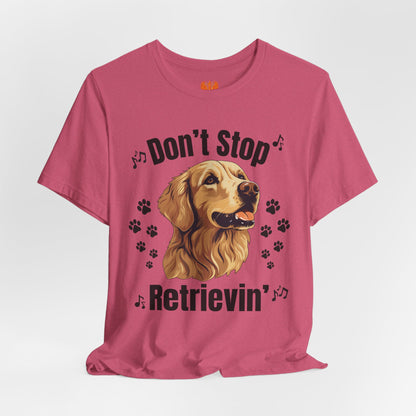 “Don’t Stop Retrievin’” Golden Retriever T-Shirt – Funny Dog Lover Tee