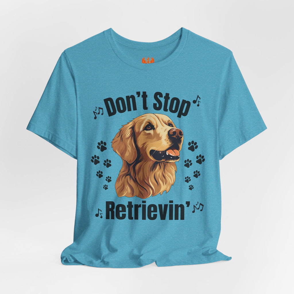 “Don’t Stop Retrievin’” Golden Retriever T-Shirt – Funny Dog Lover Tee