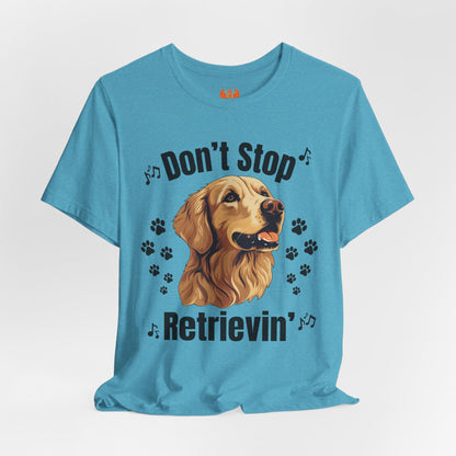 “Don’t Stop Retrievin’” Golden Retriever T-Shirt – Funny Dog Lover Tee
