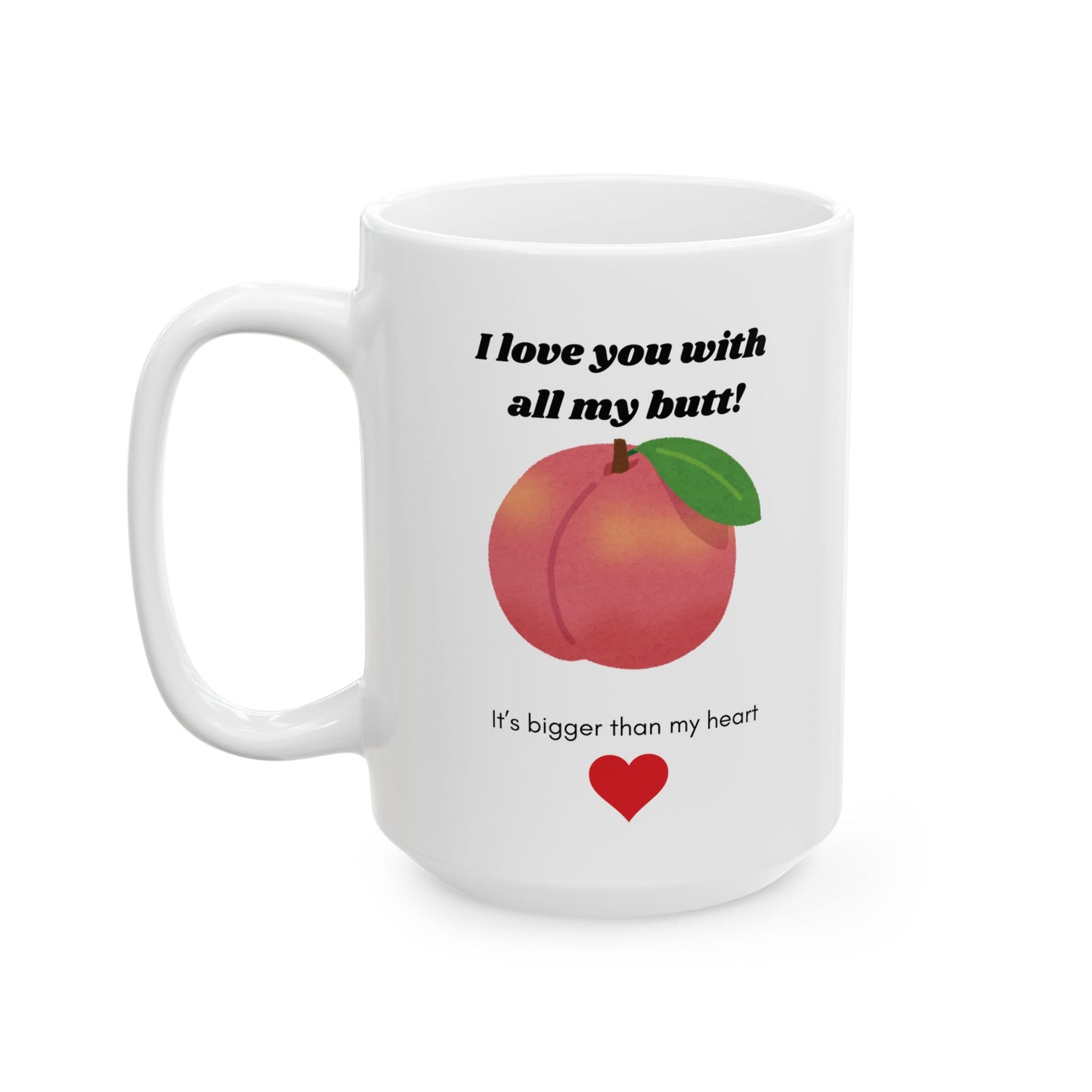 Funny 'I Love You With All My Butt' Ceramic Coffee Mug | 11 oz & 15 oz