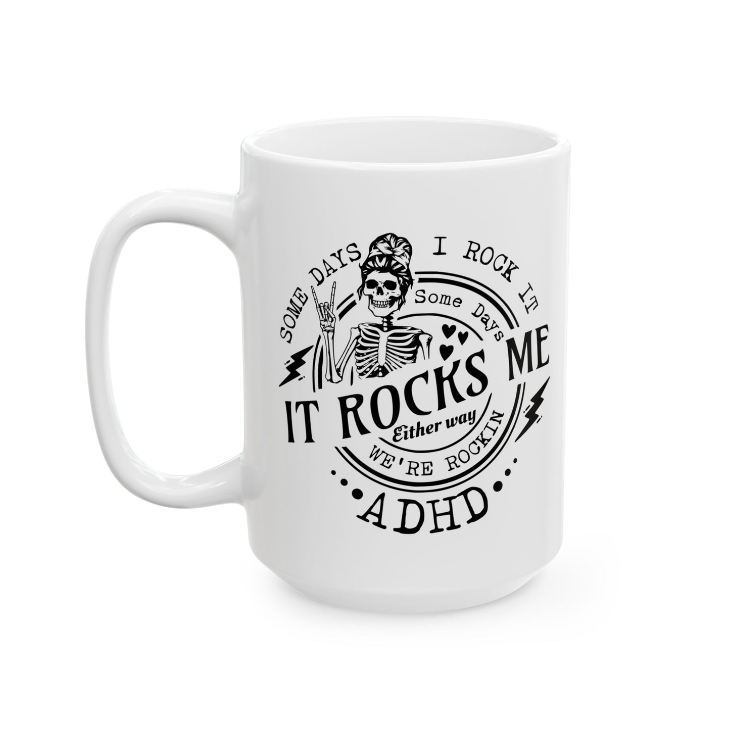 “Some Days I Rock It, Some Days It Rocks Me” ADHD Mug – 11oz & 15oz