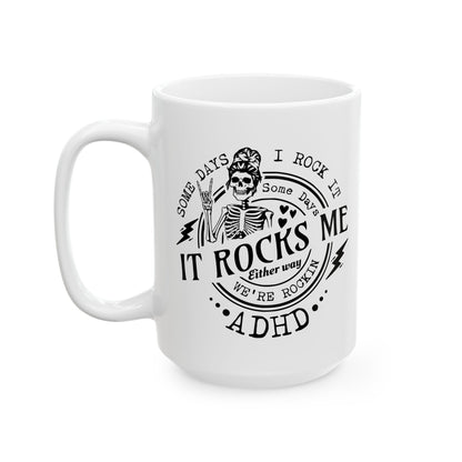 “Some Days I Rock It, Some Days It Rocks Me” ADHD Mug – 11oz & 15oz