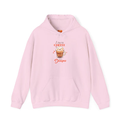 “I Turn Coffee Into Designs” Hoodie – Cozy Creator & Small Business Sweatshirt