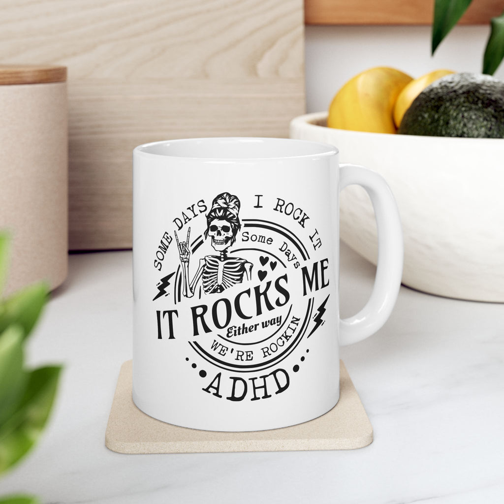 “Some Days I Rock It, Some Days It Rocks Me” ADHD Mug – 11oz & 15oz