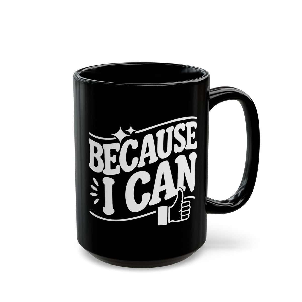 "Because I Can" Funny Coffee Mug | 11 oz & 15 oz