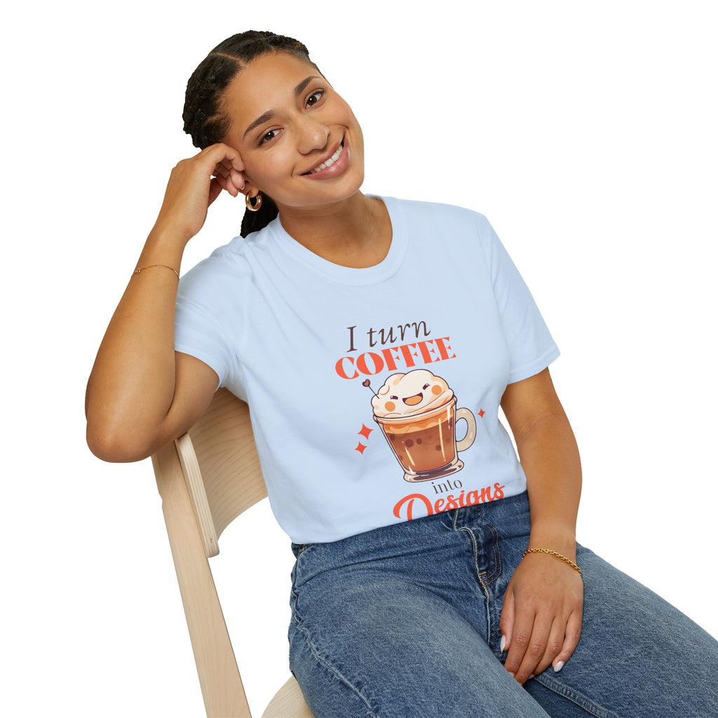 👕 “I Turn Coffee Into Designs” T-Shirt – Creator & Small Business Tee
