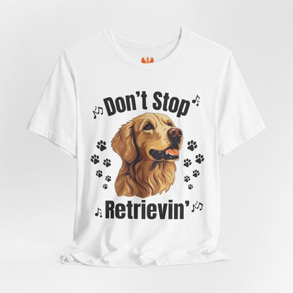 “Don’t Stop Retrievin’” Golden Retriever T-Shirt – Funny Dog Lover Tee