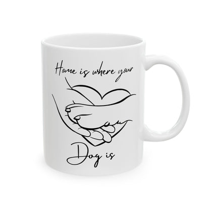Home is Where your Dog is Mug | 11 oz & 15 oz