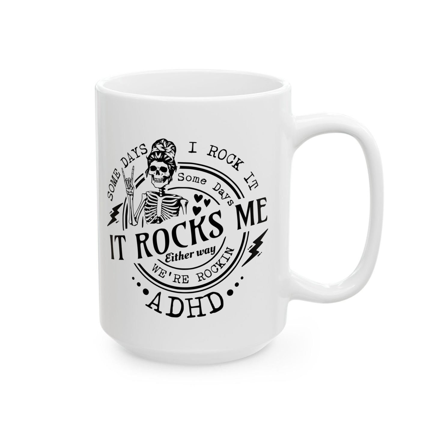 “Some Days I Rock It, Some Days It Rocks Me” ADHD Mug – 11oz & 15oz