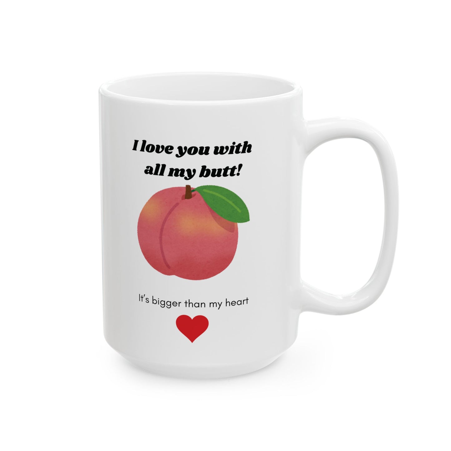 Funny 'I Love You With All My Butt' Ceramic Coffee Mug | 11 oz & 15 oz