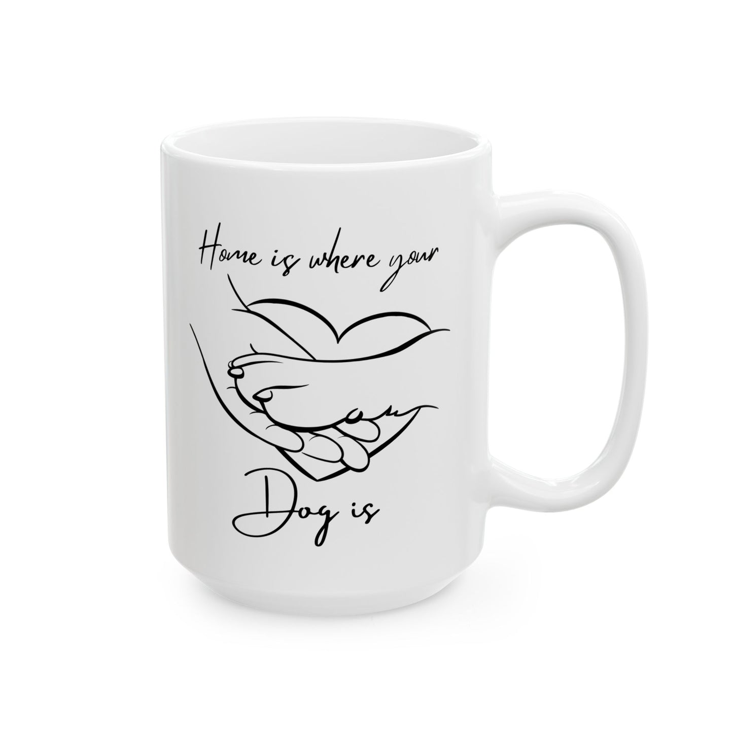Home is Where your Dog is Mug | 11 oz & 15 oz