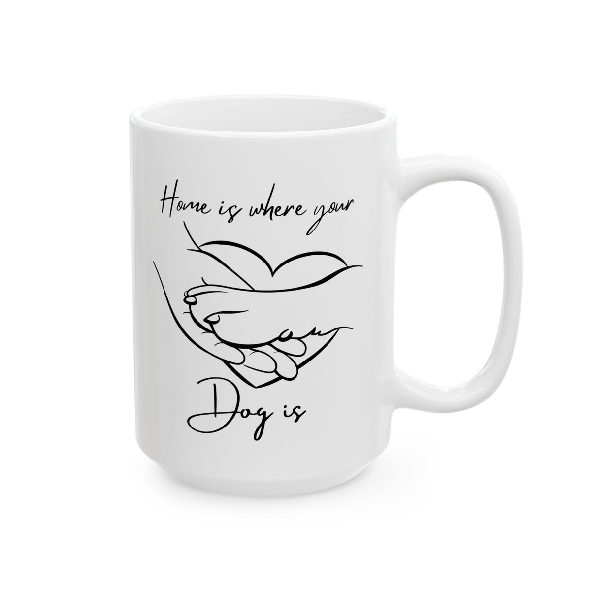 Home is Where Your Dog Is Coffee Mug | 11 oz & 15 oz
