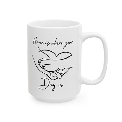 Home is Where your Dog is Mug | 11 oz & 15 oz