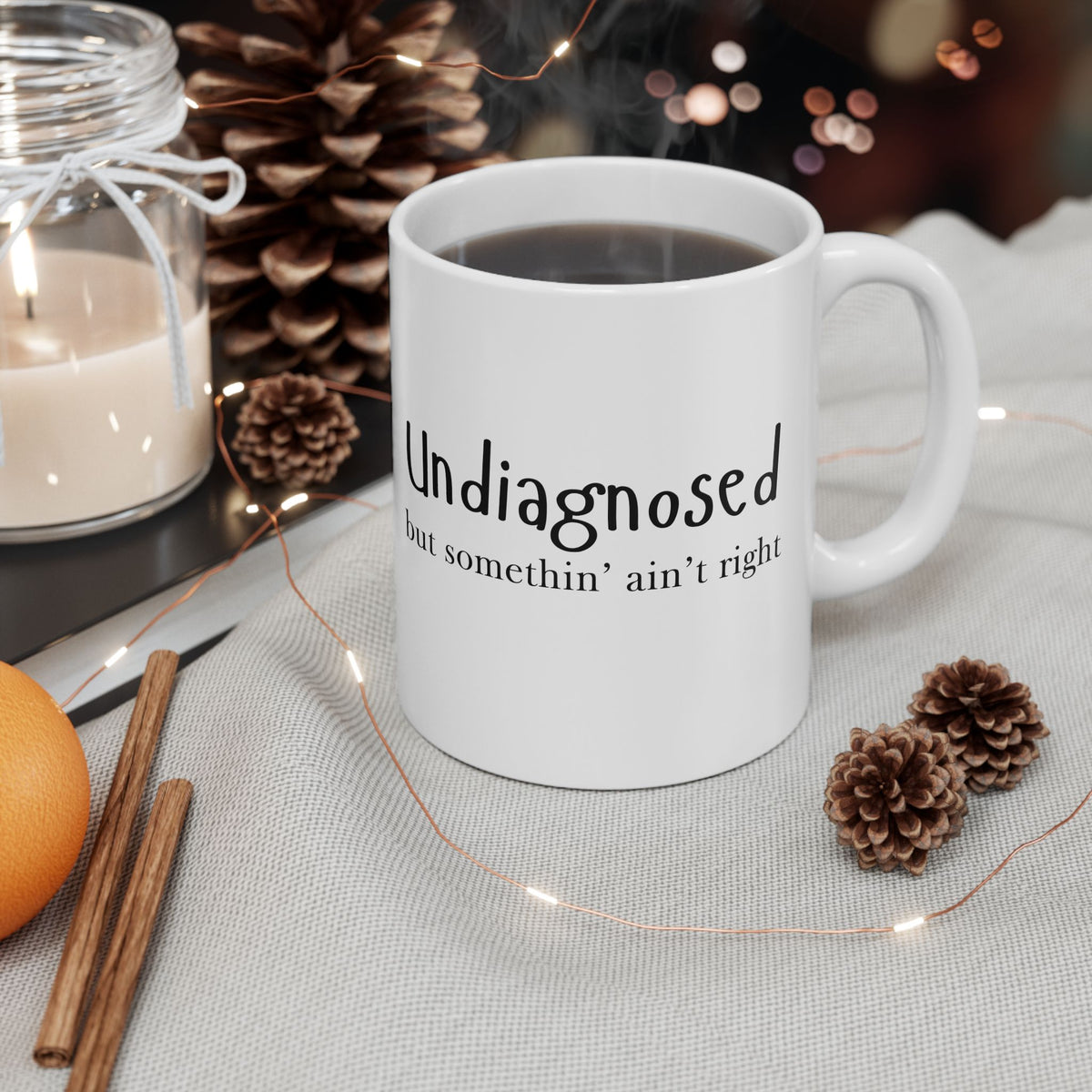 “Undiagnosed but Somethin’ Ain’t Right” Funny Mug – 11oz & 15oz