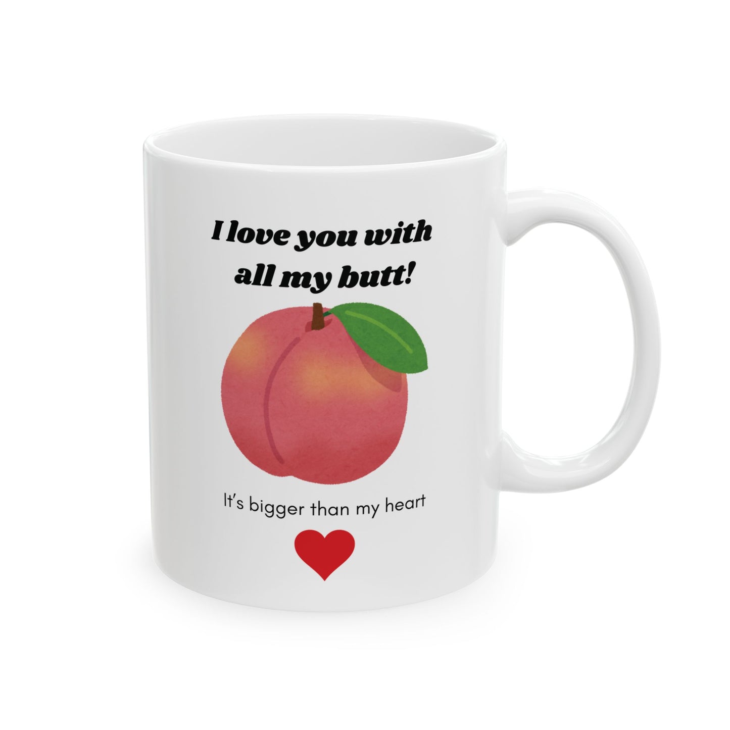 Funny 'I Love You With All My Butt' Ceramic Coffee Mug | 11 oz & 15 oz