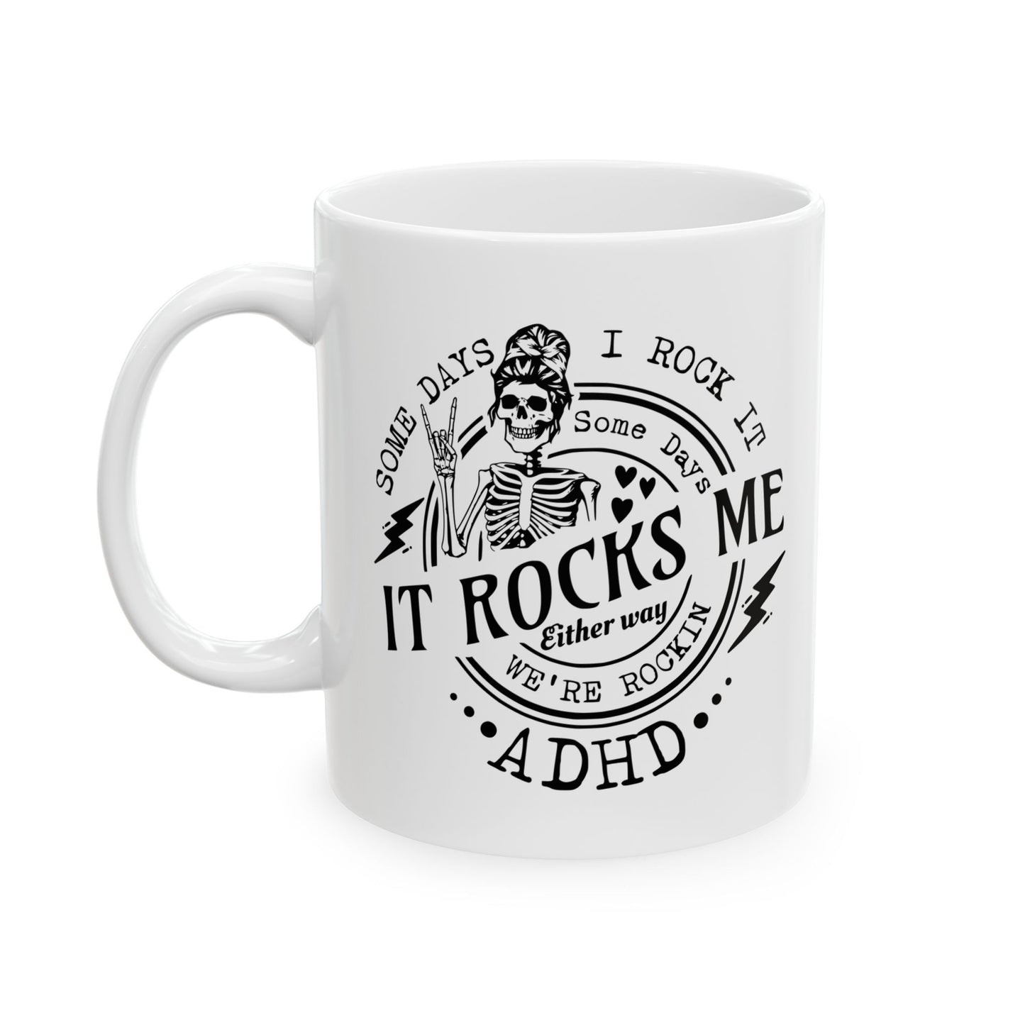 “Some Days I Rock It, Some Days It Rocks Me” ADHD Mug – 11oz & 15oz