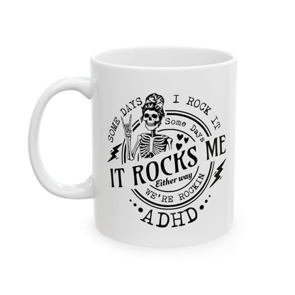 “Some Days I Rock It, Some Days It Rocks Me” ADHD Mug – 11oz & 15oz