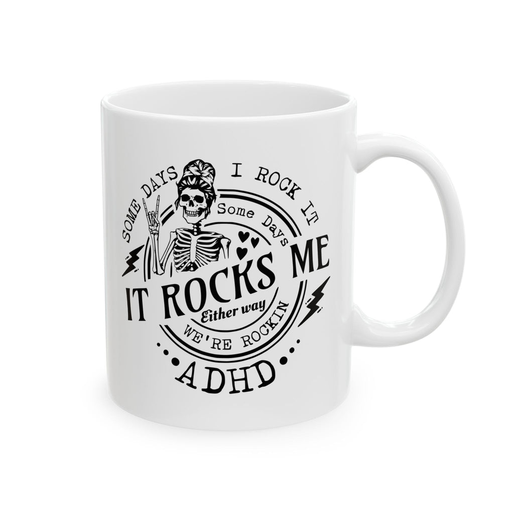 “Some Days I Rock It, Some Days It Rocks Me” ADHD Mug – 11oz & 15oz