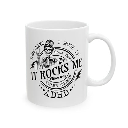 “Some Days I Rock It, Some Days It Rocks Me” ADHD Mug – 11oz & 15oz