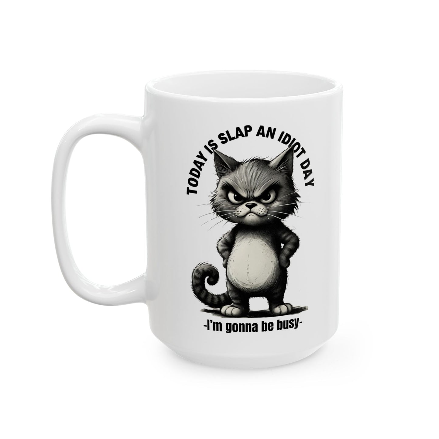 “Today Is Slap an Idiot Day” Cat Mug – Funny Sarcastic Mug | 11oz & 15oz