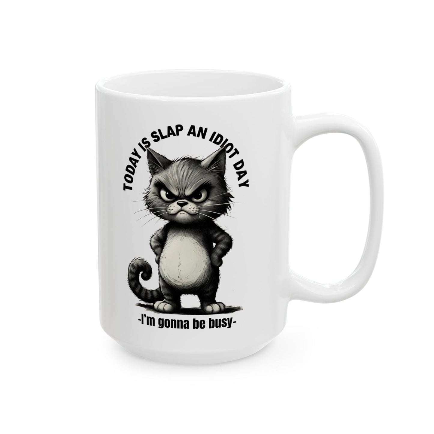 “Today Is Slap an Idiot Day” Cat Mug – Funny Sarcastic Mug | 11oz & 15oz