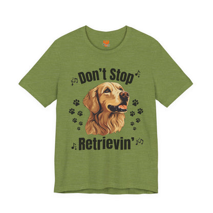 “Don’t Stop Retrievin’” Golden Retriever T-Shirt – Funny Dog Lover Tee