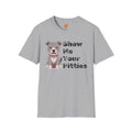 “Show Me Your Pitties” T-Shirt – Fun Pit Bull Lover & Advocate Tee