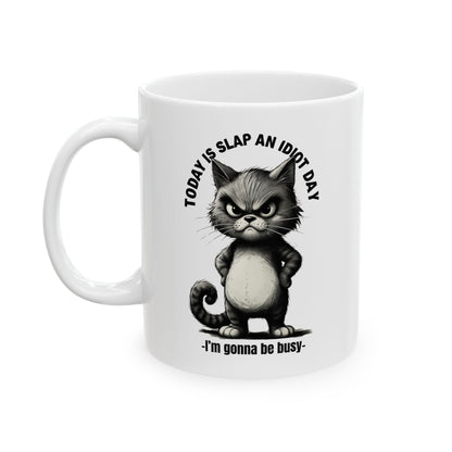 “Today Is Slap an Idiot Day” Cat Mug – Funny Sarcastic Mug | 11oz & 15oz