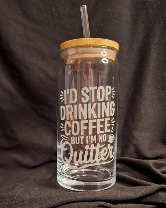20oz “I’d Stop Drinking Coffee… But I’m No Quitter” Engraved Glass Cup | Bamboo Lid & Straw